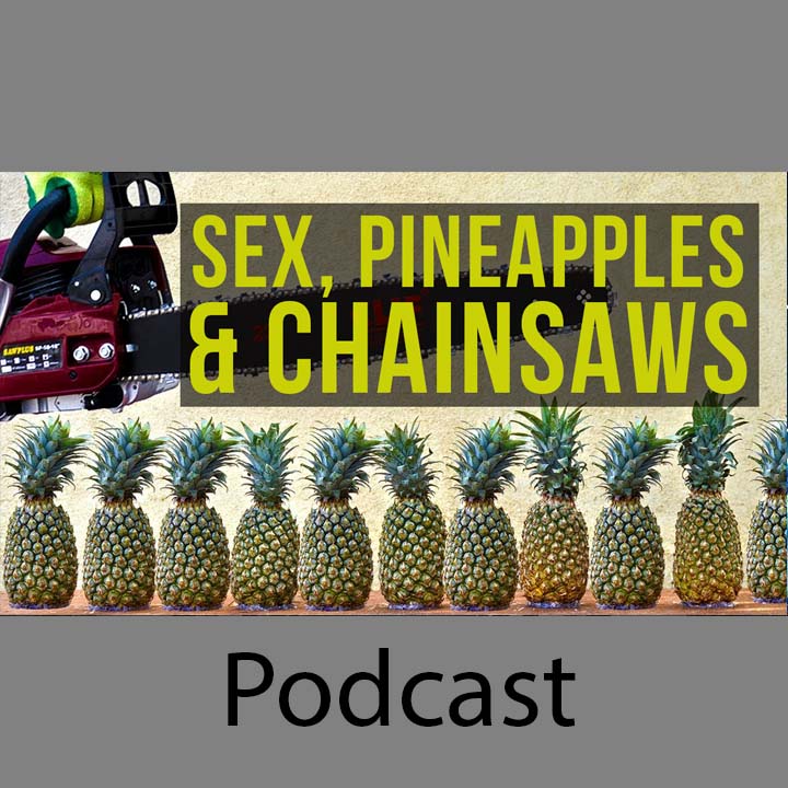 Sex, Pineapples, and Chainsaws episode artwork