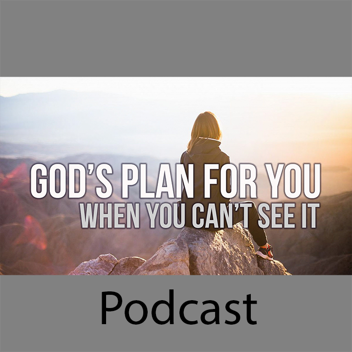 God’s Plan for You – When You Can’t See It episode artwork