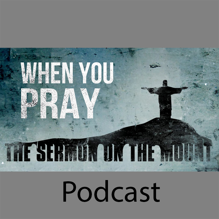 Sermon on the Mount: When you Pray episode artwork