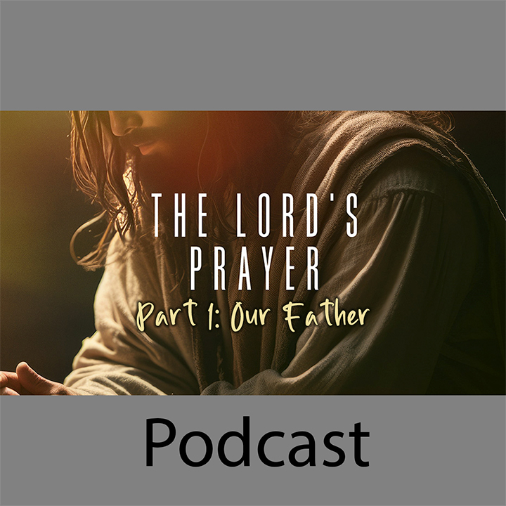 The Lords Prayer Part 1: Our Father episode artwork