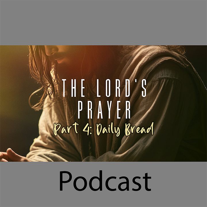 The Lord’s Prayer Part 4: Daily Bread episode artwork