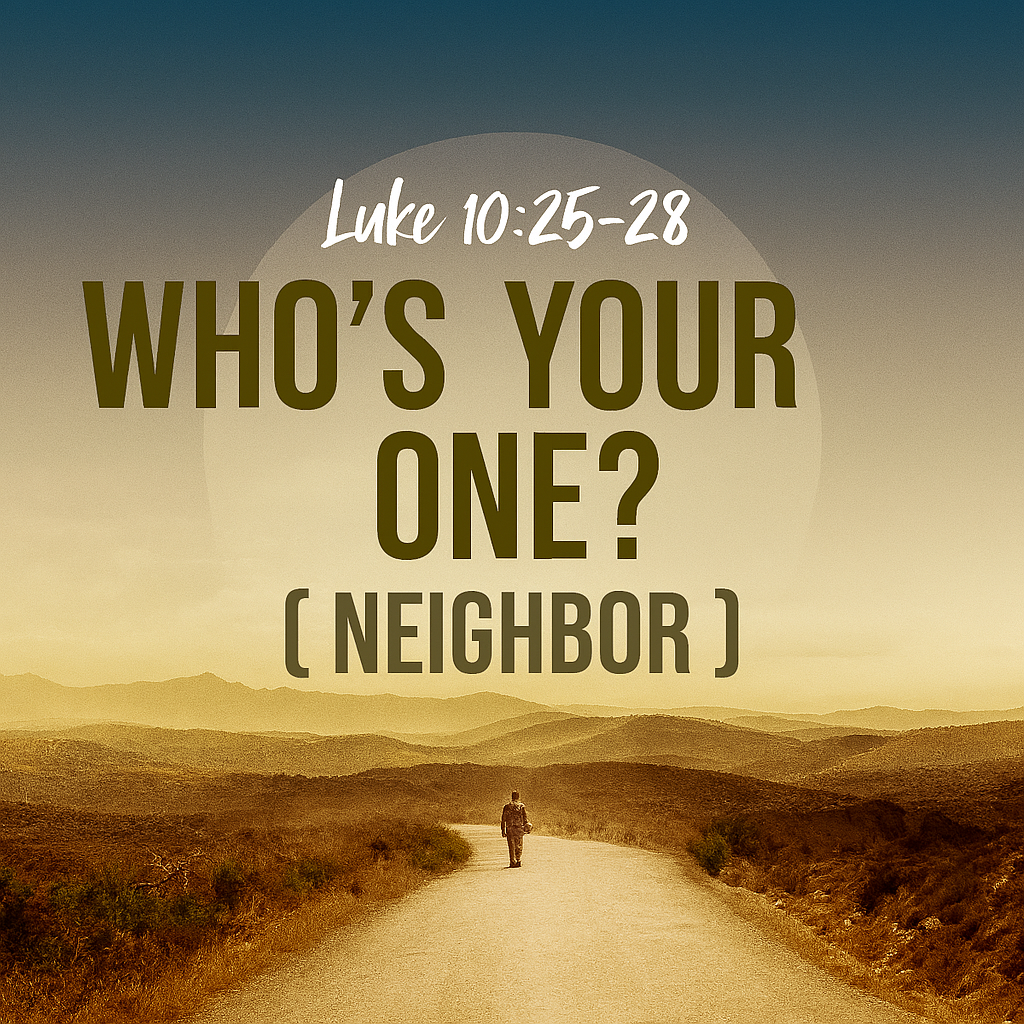 Who’s Your One (Neighbor)? | Luke 10:25–28 episode artwork