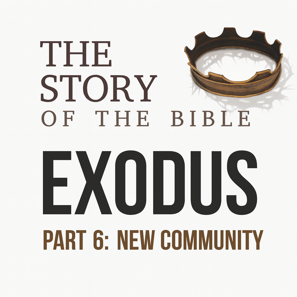 The Story Part 6: A New Community | Exodus 19, 20 and 24 episode artwork