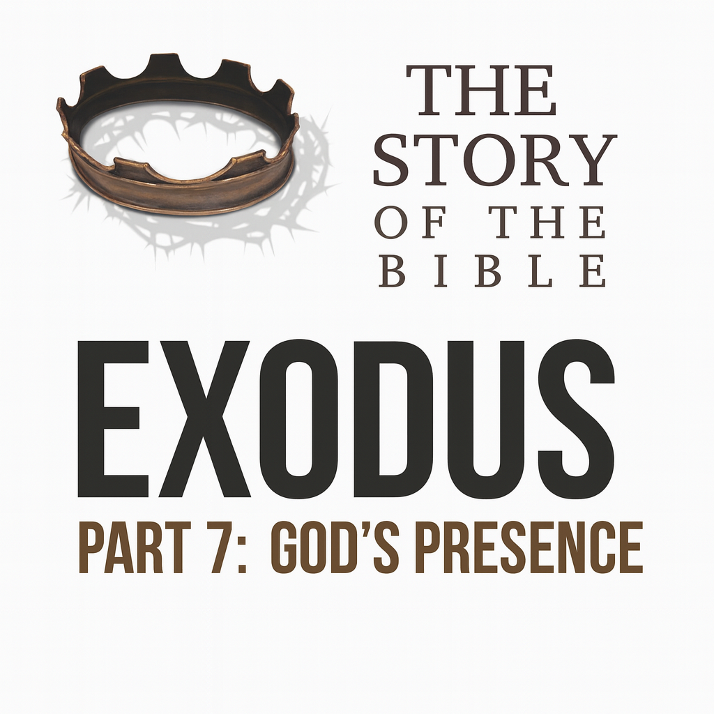 The Story Part 7: God’s Presence | Exodus 33-34 episode artwork